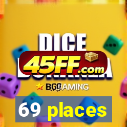69 places